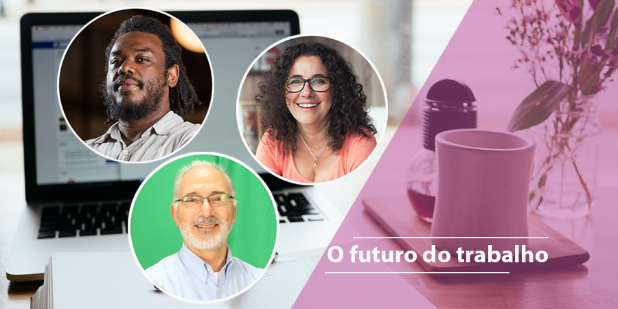 Convidamos especialistas para falar sobre o futuro do trabalho